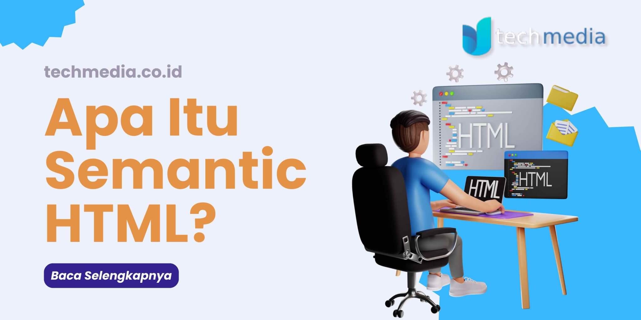 Apa Itu Semantic HTML? | Techmedia